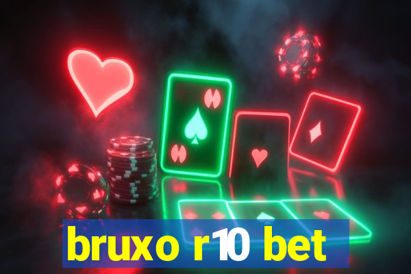 bruxo r10 bet